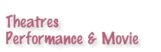 Theatres - Performance and Movie